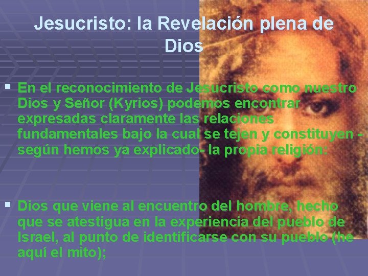 Jesucristo: la Revelación plena de Dios § En el reconocimiento de Jesucristo como nuestro