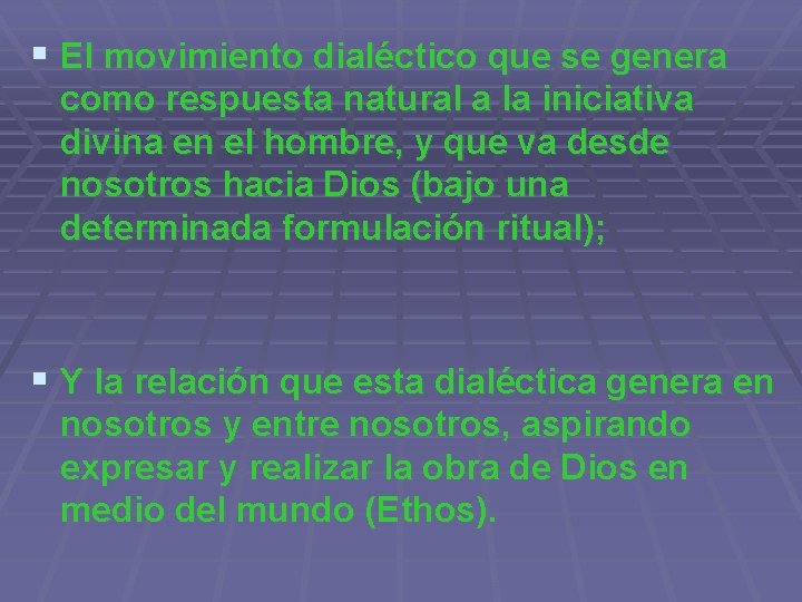 § El movimiento dialéctico que se genera como respuesta natural a la iniciativa divina