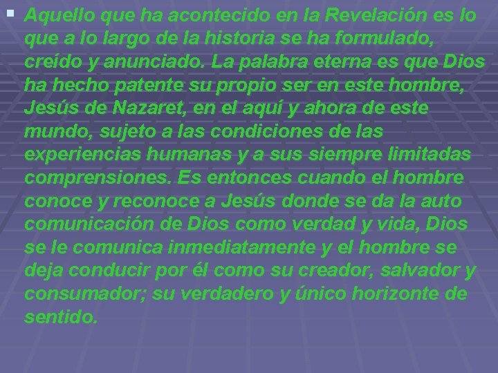 § Aquello que ha acontecido en la Revelación es lo que a lo largo