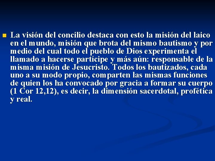 n La visión del concilio destaca con esto la misión del laico en el