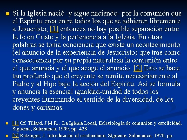 n Si la Iglesia nació -y sigue naciendo- por la comunión que el Espíritu