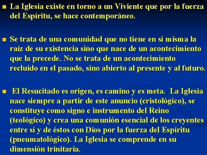 n La Iglesia existe en torno a un Viviente que por la fuerza del