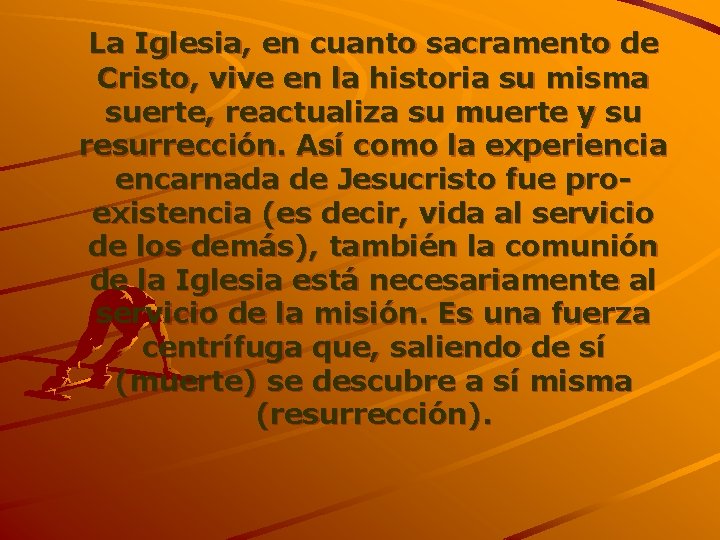 La Iglesia, en cuanto sacramento de Cristo, vive en la historia su misma suerte,