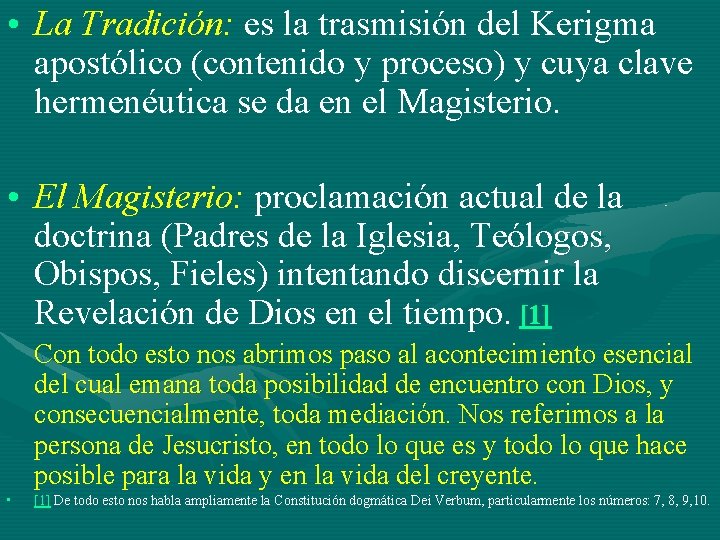  • La Tradición: es la trasmisión del Kerigma apostólico (contenido y proceso) y