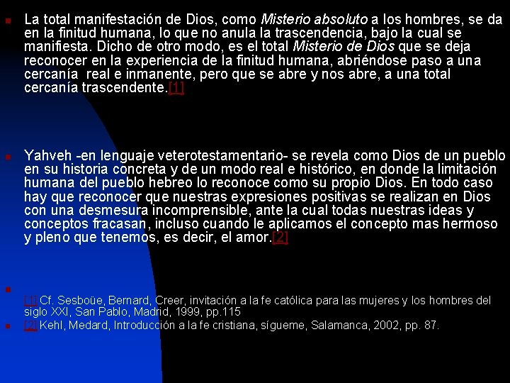 n n La total manifestación de Dios, como Misterio absoluto a los hombres, se