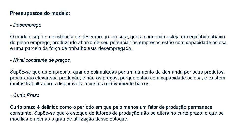 Pressupostos do modelo: - Desemprego O modelo supõe a existência de desemprego, ou seja,