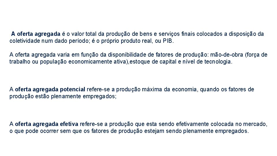  A oferta agregada é o valor total da produção de bens e serviços