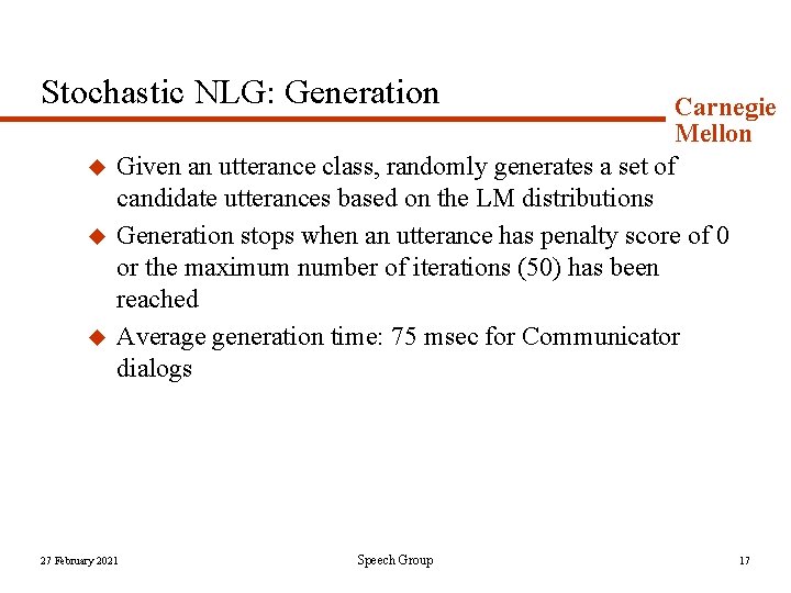 Stochastic NLG: Generation u u u Carnegie Mellon Given an utterance class, randomly generates