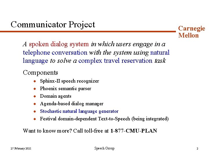 Communicator Project Carnegie Mellon A spoken dialog system in which users engage in a