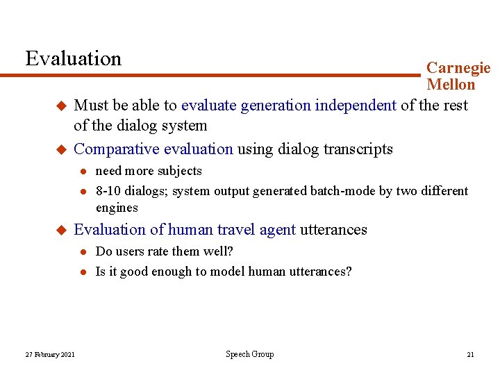 Evaluation u u Carnegie Mellon Must be able to evaluate generation independent of the