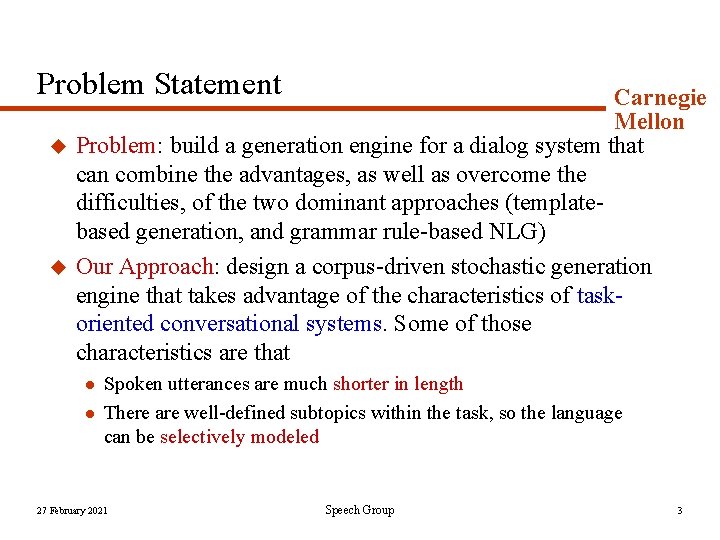 Problem Statement u u Carnegie Mellon Problem: build a generation engine for a dialog