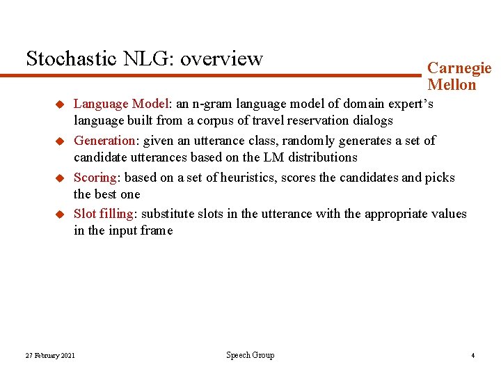 Stochastic NLG: overview u u Carnegie Mellon Language Model: an n-gram language model of