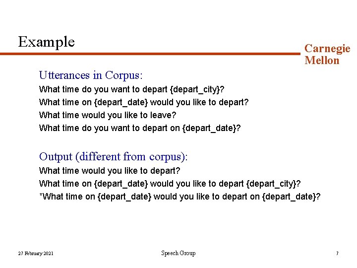 Example Carnegie Mellon Utterances in Corpus: What time do you want to depart {depart_city}?