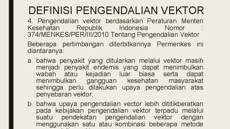 DEFINISI PENGENDALIAN VEKTOR 4. Pengendalian vektor berdasarkan Peraturan Menteri Kesehatan Republik Indonesia Nomor :