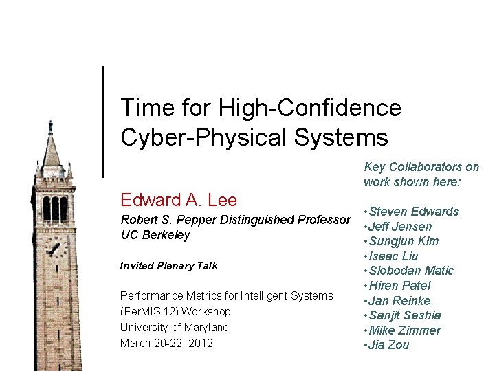 Time for High-Confidence Cyber-Physical Systems Key Collaborators on work shown here: Edward A. Lee