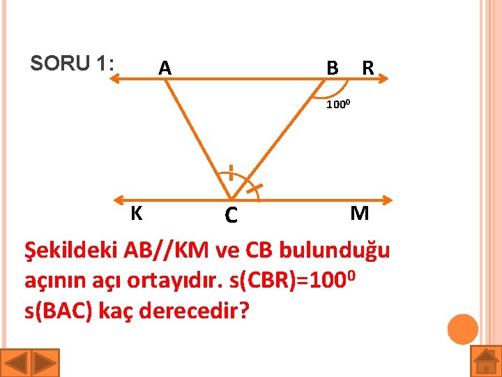 SORU 1: A B R 1000 M C Şekildeki AB//KM ve CB bulunduğu açının