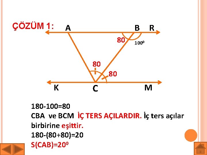 ÇÖZÜM 1: A B 80 80 K C R 1000 80 M 180 -100=80