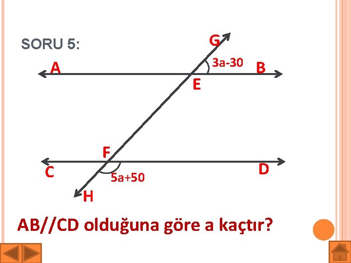G SORU 5: 3 a-30 A E F C H 5 a+50 B D