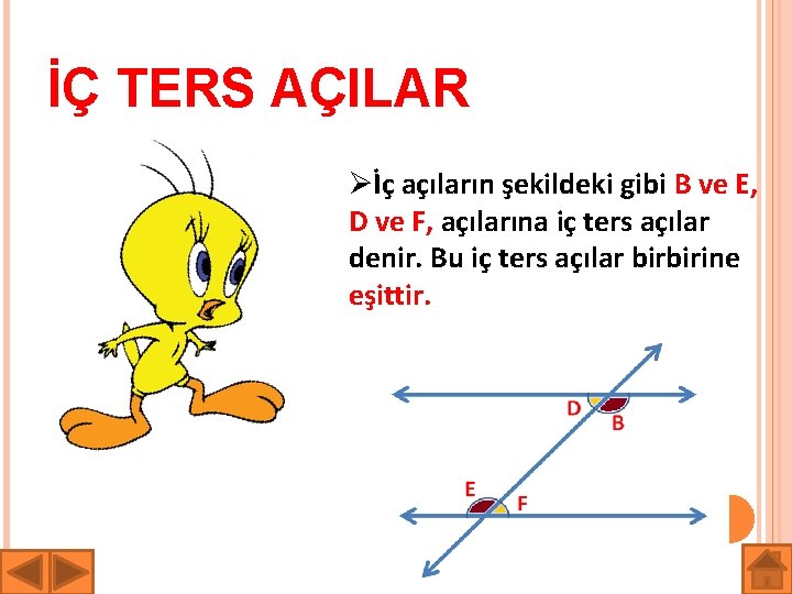 İÇ TERS AÇILAR Øİç açıların şekildeki gibi B ve E, D ve F, açılarına