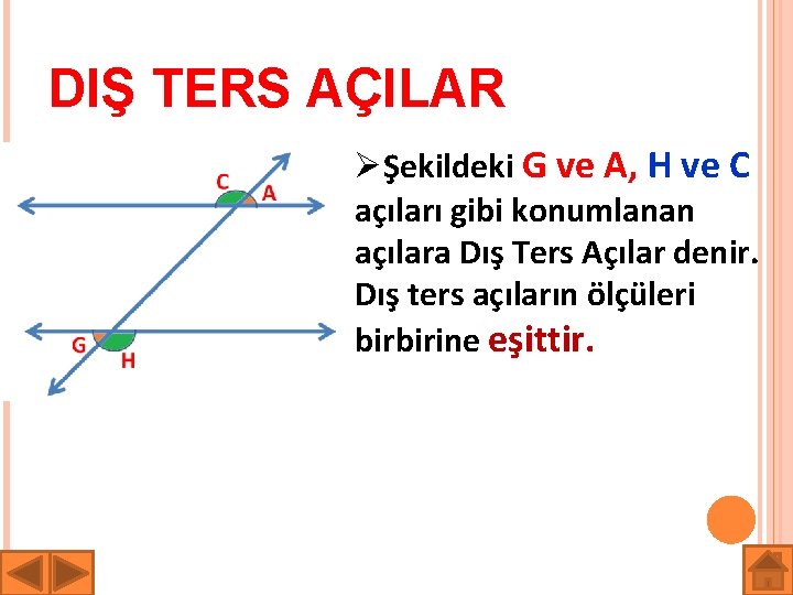 DIŞ TERS AÇILAR ØŞekildeki G ve A, H ve C açıları gibi konumlanan açılara