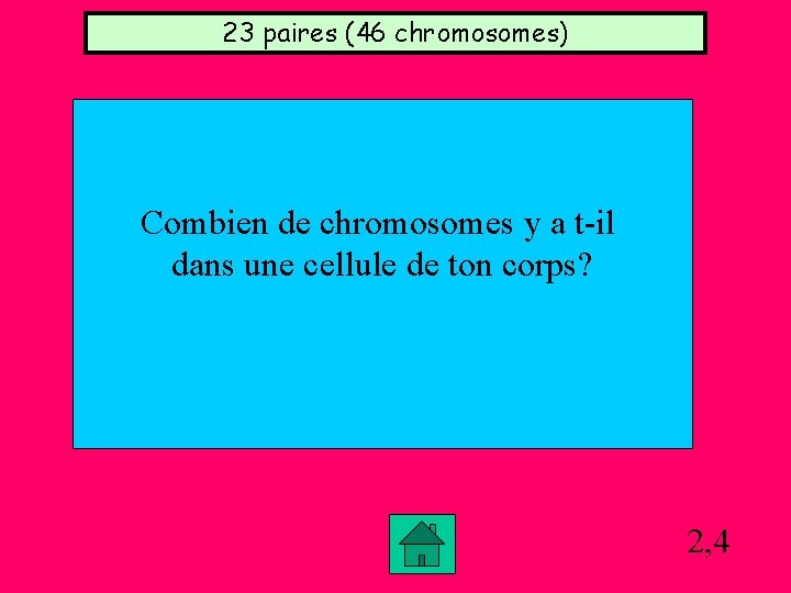 23 paires (46 chromosomes) Combien de chromosomes y a t-il dans une cellule de 23 paires (46 chromosomes) Combien de chromosomes y a t-il dans une cellule de