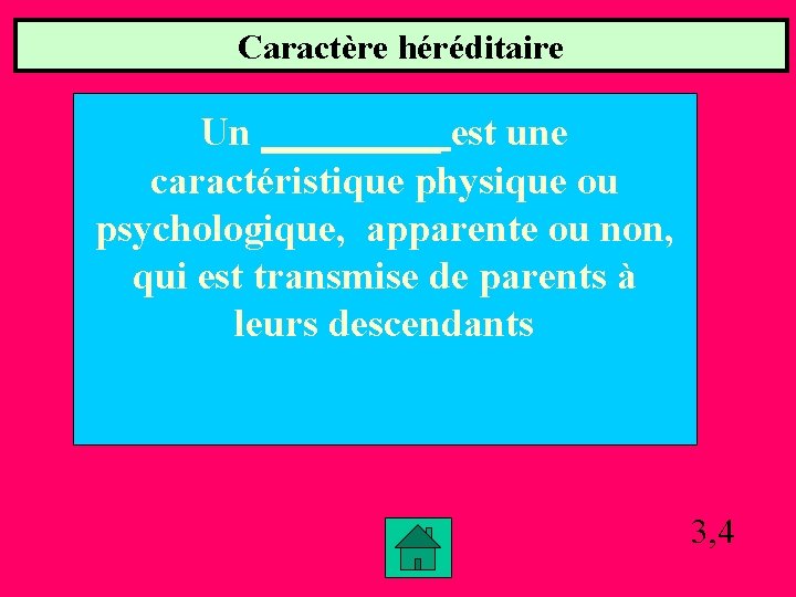 Caractère héréditaire Un _____ est une caractéristique physique ou psychologique, apparente ou non, qui Caractère héréditaire Un _____ est une caractéristique physique ou psychologique, apparente ou non, qui