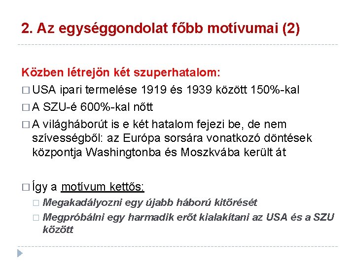 2. Az egységgondolat főbb motívumai (2) Közben létrejön két szuperhatalom: � USA ipari termelése 2. Az egységgondolat főbb motívumai (2) Közben létrejön két szuperhatalom: � USA ipari termelése
