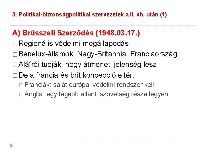 3. Politikai-biztonságpolitikai szervezetek a II. vh. után (1) A) Brüsszeli Szerződés (1948. 03. 17.