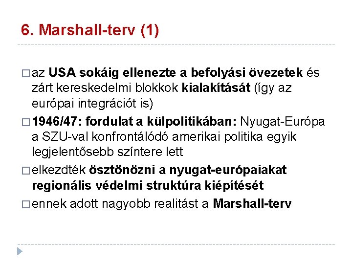 6. Marshall-terv (1) � az USA sokáig ellenezte a befolyási övezetek és zárt kereskedelmi