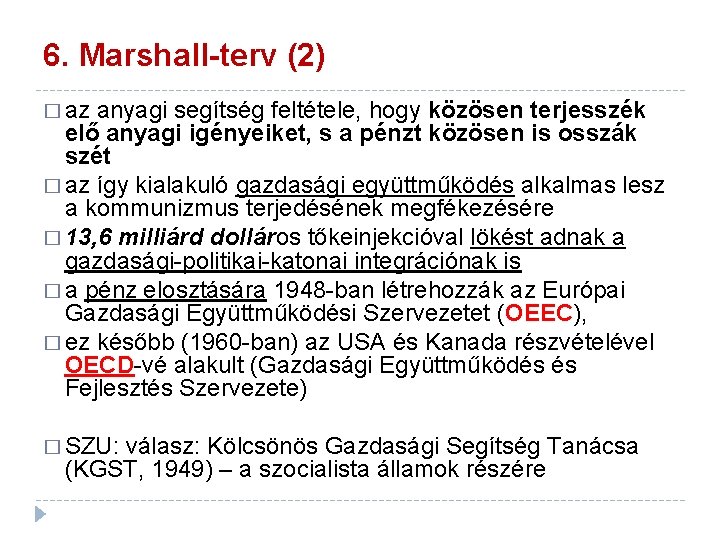 6. Marshall-terv (2) � az anyagi segítség feltétele, hogy közösen terjesszék elő anyagi igényeiket,