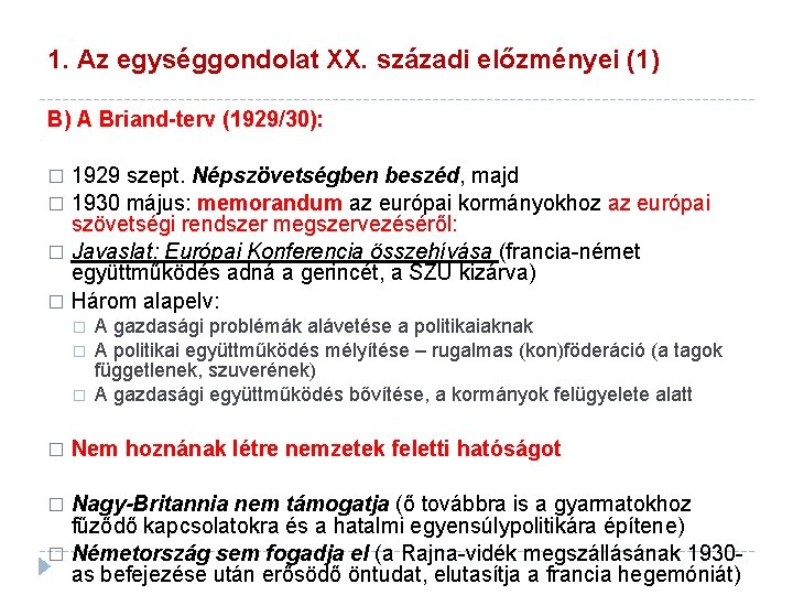 1. Az egységgondolat XX. századi előzményei (1) B) A Briand-terv (1929/30): 1929 szept. Népszövetségben