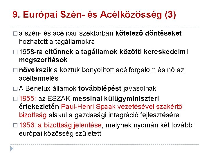 9. Európai Szén- és Acélközösség (3) �a szén- és acélipar szektorban kötelező döntéseket hozhatott