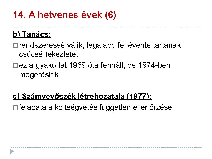 14. A hetvenes évek (6) b) Tanács: � rendszeressé válik, legalább fél évente tartanak