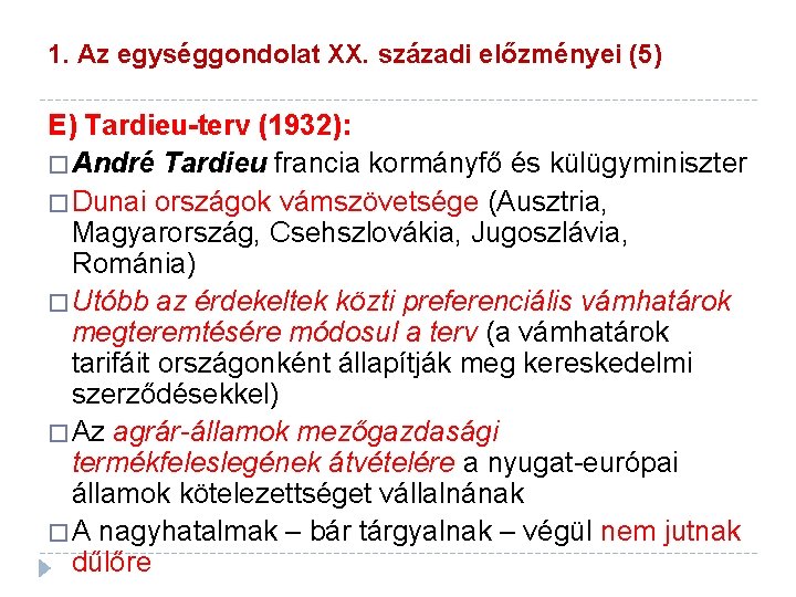 1. Az egységgondolat XX. századi előzményei (5) E) Tardieu-terv (1932): � André Tardieu francia