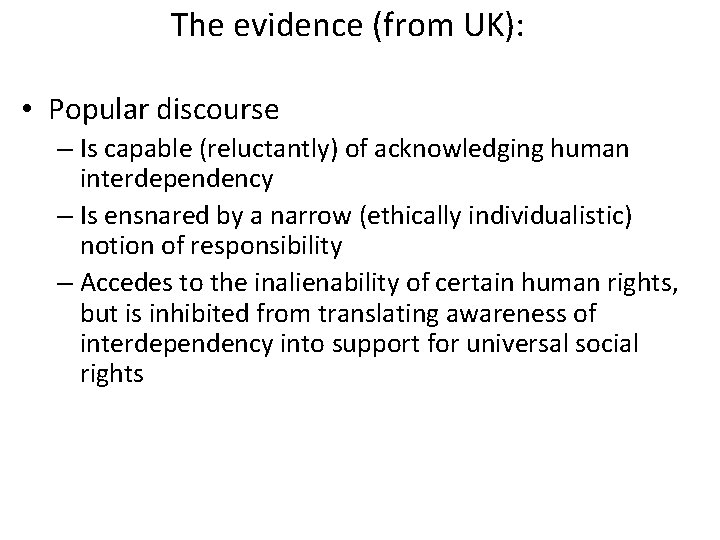 The evidence (from UK): • Popular discourse – Is capable (reluctantly) of acknowledging human