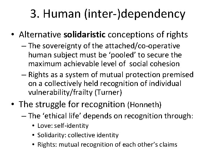 3. Human (inter-)dependency • Alternative solidaristic conceptions of rights – The sovereignty of the