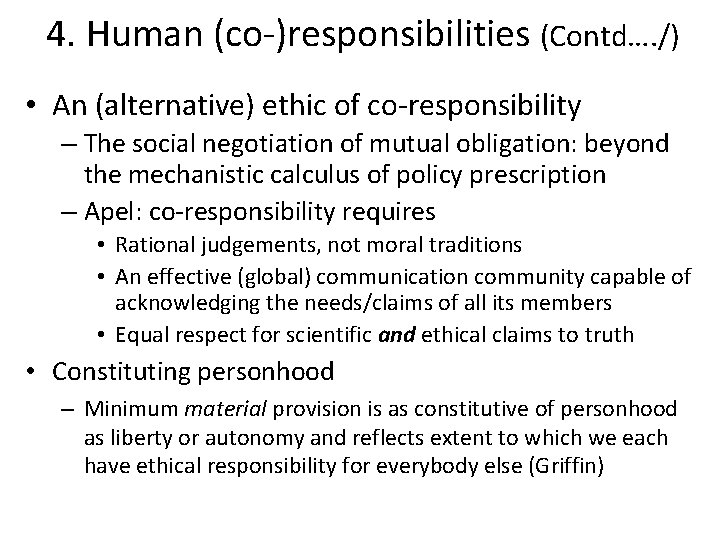 4. Human (co-)responsibilities (Contd…. /) • An (alternative) ethic of co-responsibility – The social