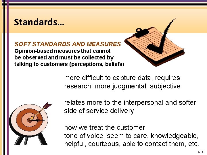Standards… SOFT STANDARDS AND MEASURES Opinion-based measures that cannot be observed and must be Standards… SOFT STANDARDS AND MEASURES Opinion-based measures that cannot be observed and must be