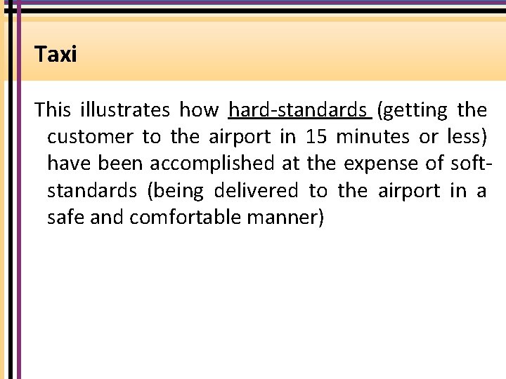 Taxi This illustrates how hard-standards (getting the customer to the airport in 15 minutes Taxi This illustrates how hard-standards (getting the customer to the airport in 15 minutes