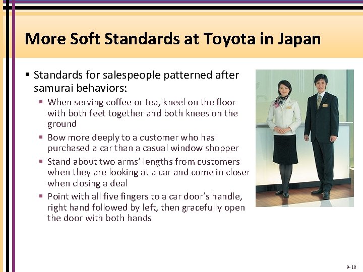 More Soft Standards at Toyota in Japan § Standards for salespeople patterned after samurai More Soft Standards at Toyota in Japan § Standards for salespeople patterned after samurai