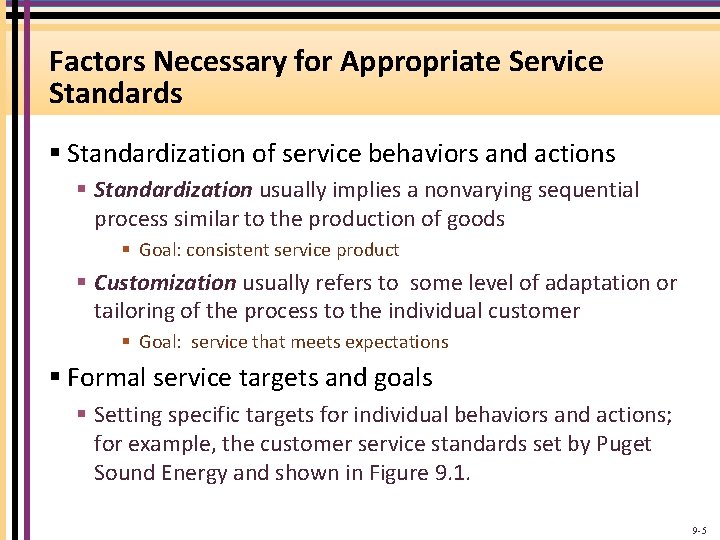 Factors Necessary for Appropriate Service Standards § Standardization of service behaviors and actions § Factors Necessary for Appropriate Service Standards § Standardization of service behaviors and actions §