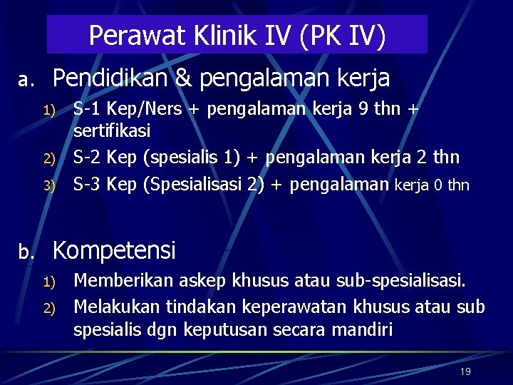 Perawat Klinik IV (PK IV) a. Pendidikan & pengalaman kerja 1) 2) 3) S-1