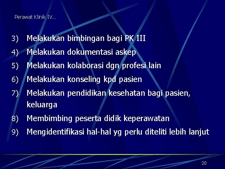 Perawat Klinik IV… 3) Melakukan bimbingan bagi PK III 4) Melakukan dokumentasi askep 5)