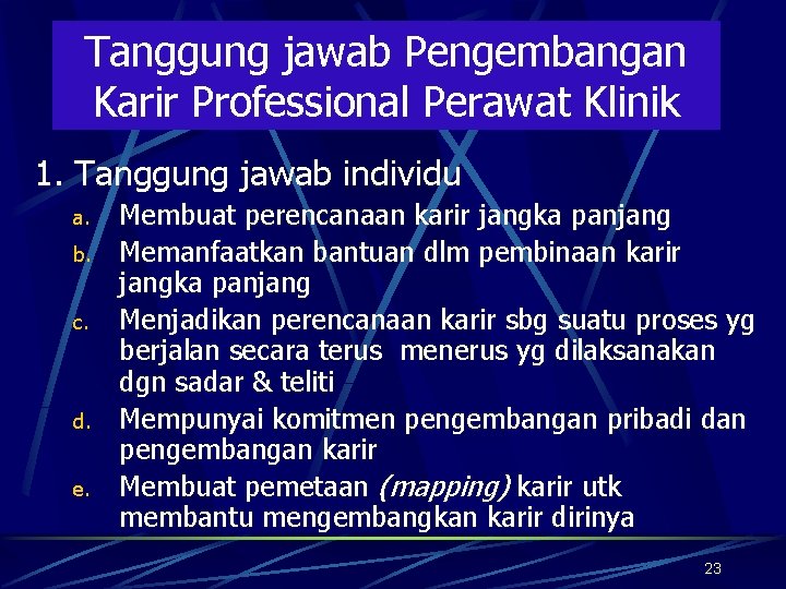 Tanggung jawab Pengembangan Karir Professional Perawat Klinik 1. Tanggung jawab individu a. b. c.