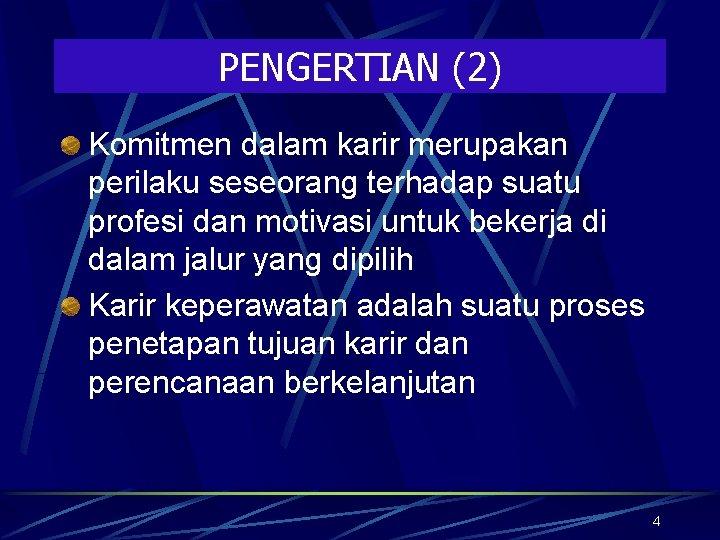 PENGERTIAN (2) Komitmen dalam karir merupakan perilaku seseorang terhadap suatu profesi dan motivasi untuk