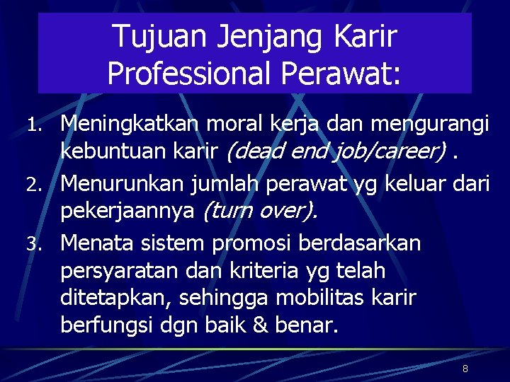 Tujuan Jenjang Karir Professional Perawat: 1. Meningkatkan moral kerja dan mengurangi kebuntuan karir (dead