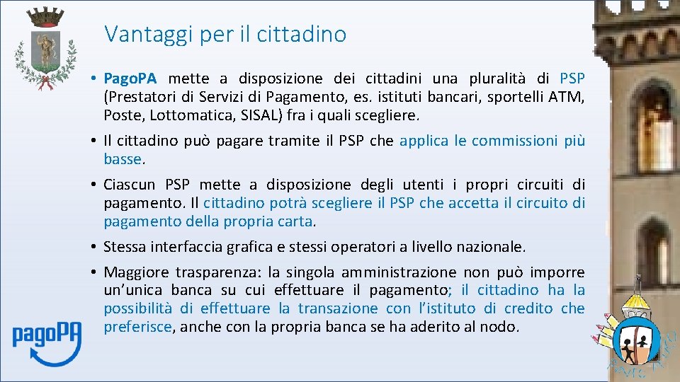 Vantaggi per il cittadino • Pago. PA mette a disposizione dei cittadini una pluralità