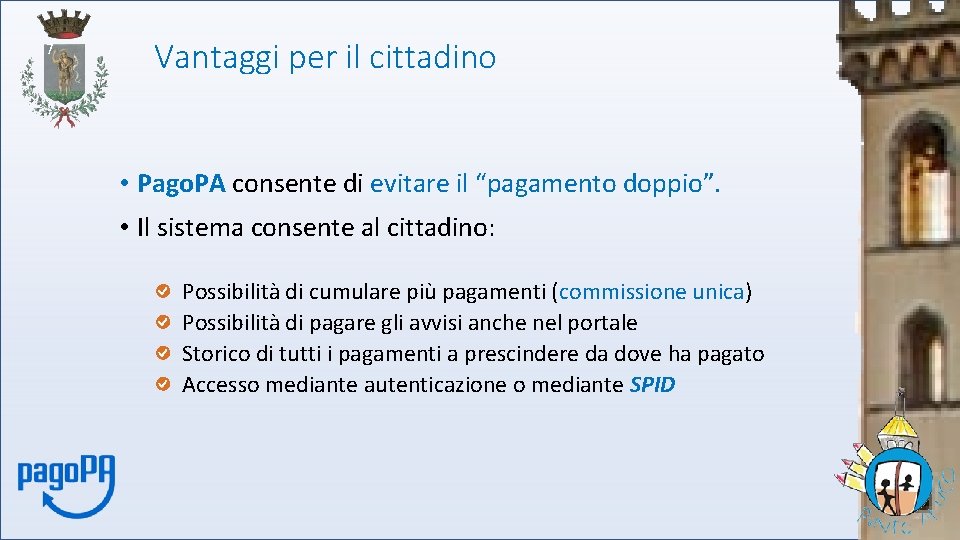 7 Vantaggi per il cittadino • Pago. PA consente di evitare il “pagamento doppio”.