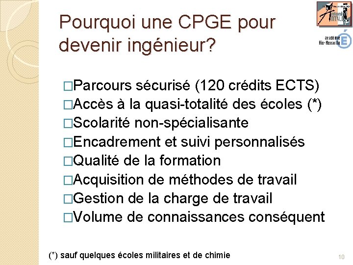 Pourquoi une CPGE pour devenir ingénieur? �Parcours sécurisé (120 crédits ECTS) �Accès à la