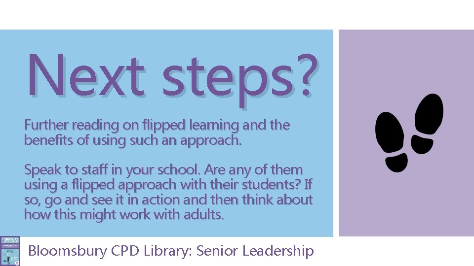 Next steps? Further reading on flipped learning and the benefits of using such an